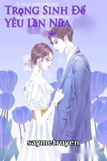 Trọng Sinh Để Yêu Lần Nữa (Quyển 2)