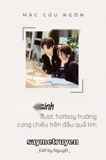 Trọng Sinh Được Hotboy Trường Cưng Chiều Trên Đầu Quả Tim