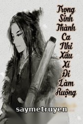 Trọng Sinh Thành Ca Nhi Xấu Xí Đi Làm Ruộng
