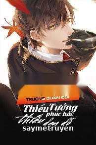 Trọng Sinh Trường Quân Đội: Thiếu Tướng Phúc Hắc, Thiếu Dạy Dỗ
