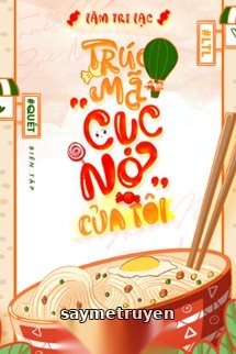 Trúc Mã “Cục Nợ” Của Tôi