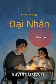 Trúc Mã Là Đại Nhân