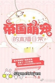 Trực Tiếp Hàng Ngày Của Manh Sủng Đế Quốc