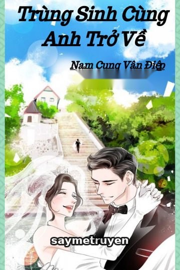 Trùng Sinh Cùng Anh Trở Về
