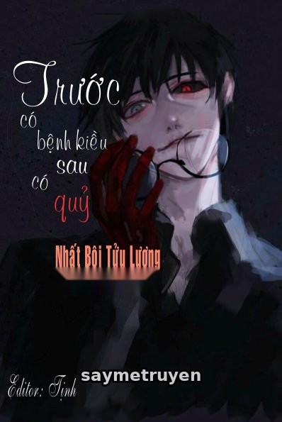 Trước Có Bệnh Kiều Sau Có Quỷ