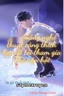Trượt Băng Nghệ Thuật Càng Thích Hợp Để Tôi Tham Gia Thế Vận Hội