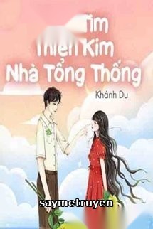 Truy Tìm Thiên Kim Nhà Tổng Thống
