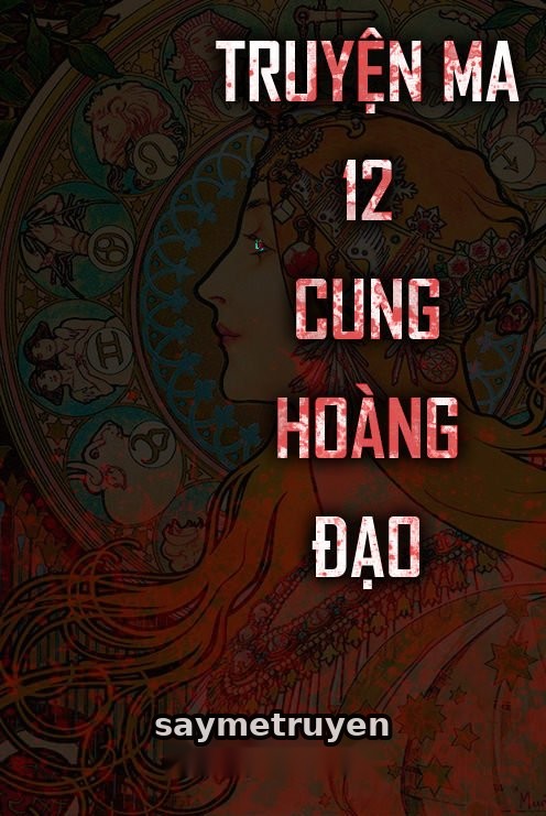 Truyện Ma 12 Cung Hoàng Đạo