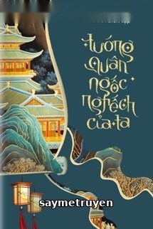 Tướng Quân Ngốc Nghếch Của Ta