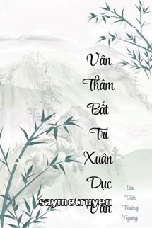 Vân Thâm Bất Tri Xuân Dục Vãn