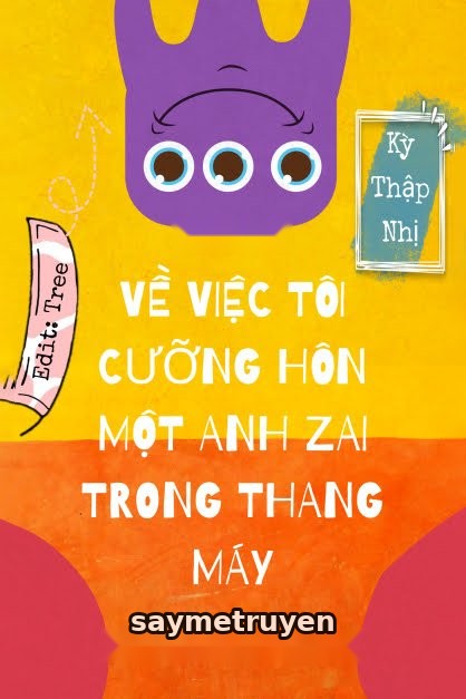 Về Việc Tôi Cưỡng Hôn Một Anh Zai Trong Thang Máy