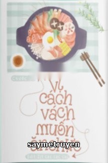 Vị Cách Vách Muốn Ăn Chực
