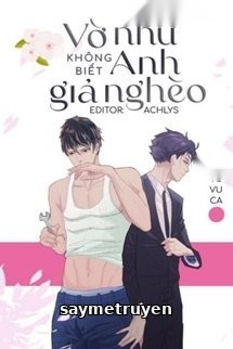 Vờ Như Không Biết Anh Giả Nghèo