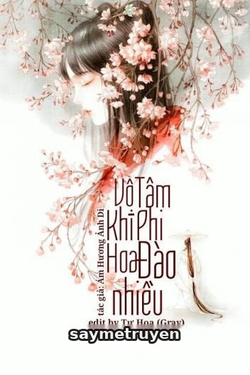 Vô Tâm Khí Phi Hoa Đào Nhiều