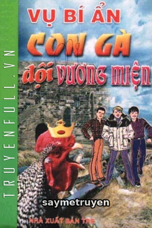 Vụ Bí Ẩn: Con Gà Đội Vương Miện