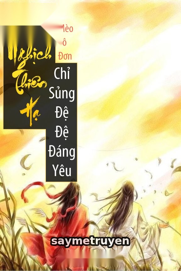 Vương Nghịch Thiên Hạ: Chỉ Sủng Đệ Đệ Đáng Yêu