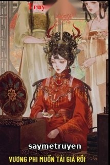 Vương Phi Muốn Tái Giá Rồi