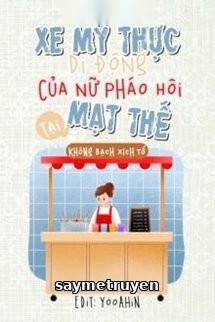 Xe Mỹ Thực Di Động Của Nữ Pháo Hôi Tại Mạt Thế