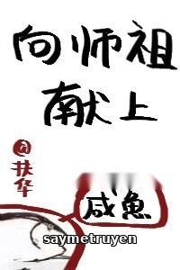 Xin Dâng Cá Muối Cho Sư Tổ