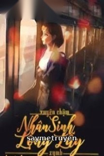 Xuyên Chậm: Nhân Sinh Lộng Lẫy