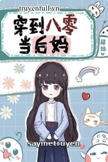 Xuyên Đến 80 Làm Mẹ Kế