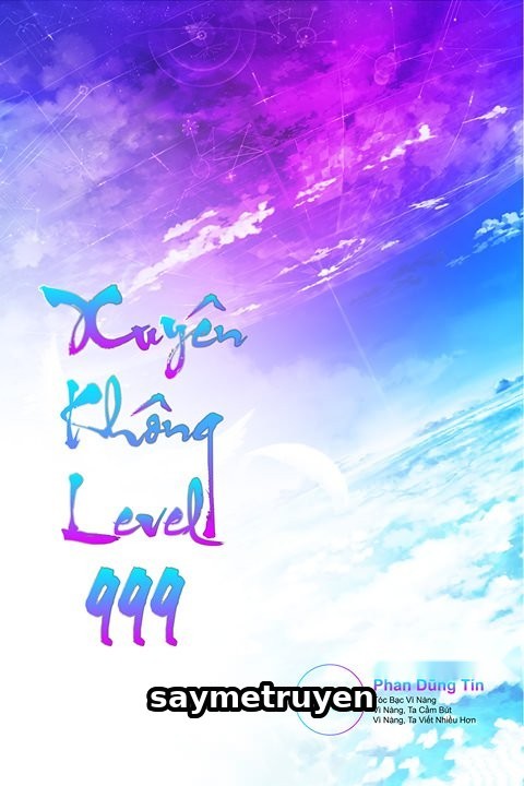 Xuyên Không Level 999 (Max Level - Tiên Hiệp Cửu Giới Chúa Tể)