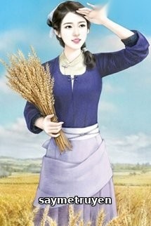 Xuyên Không: Nông Gia Trù Nương Thích Làm Ruộng