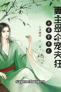 Xuyên Nhanh Nữ Chủ Cuồng Sủng Phu