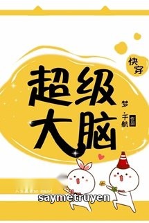 [Xuyên Nhanh] Siêu Cấp Đại Não
