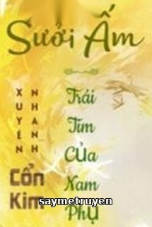 [Xuyên Nhanh] Sưởi Ấm Trái Tim Của Nam Phụ