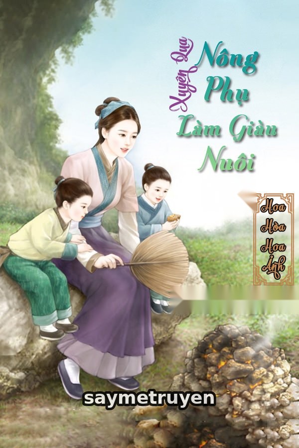 Xuyên Qua Nông Phụ Làm Giàu Nuôi Con