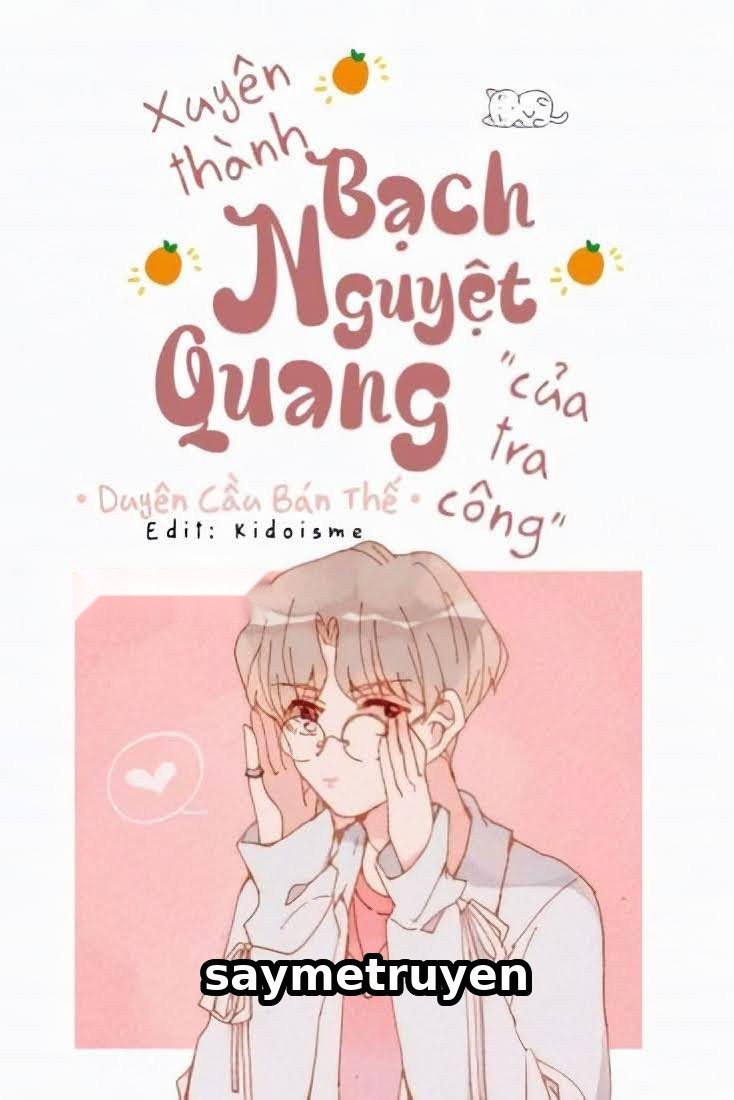 Xuyên Thành Bạch Nguyệt Quang Của Tra Công