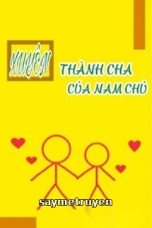Xuyên Thành Cha Của Nam Chủ