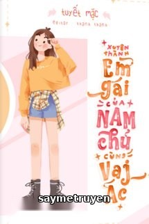 Xuyên Thành Em Gái Của Nam Chính Và Nam Phản Diện