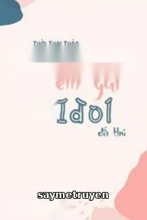 Xuyên Thành Em Gái Đối Thủ Idol Nhà Mình
