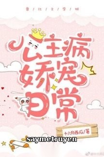 Xuyên Thành Nữ Phụ Mắc Bệnh Công Chúa