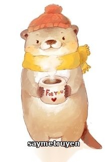 Xuyên Thành Rái Cá Tôi Dùng Sự Đáng Yêu Chinh Phục Thế Giới