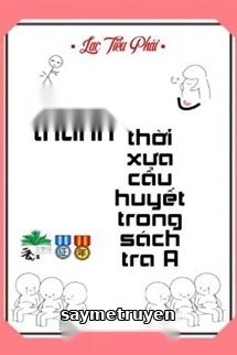 Xuyên Thành Thời Xưa Cẩu Huyết Trong Sách Tra A