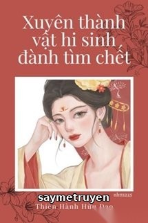 Xuyên Thành Vật Hi Sinh Đành Tìm Đường Chết