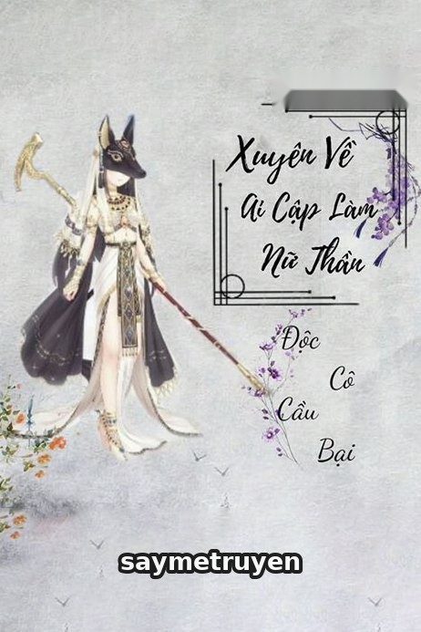 Xuyên Về Ai Cập Làm Nữ Thần
