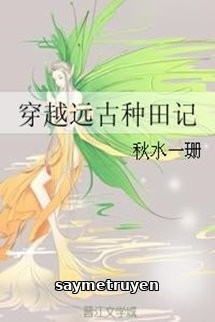 Xuyên Về Viễn Cổ Chủng Điền Ký