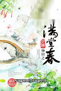 Xuyên Việt Chủng Điền Chi Mãn Đường Xuân (Đường Xuân Xuyên Qua Làm Ruộng)